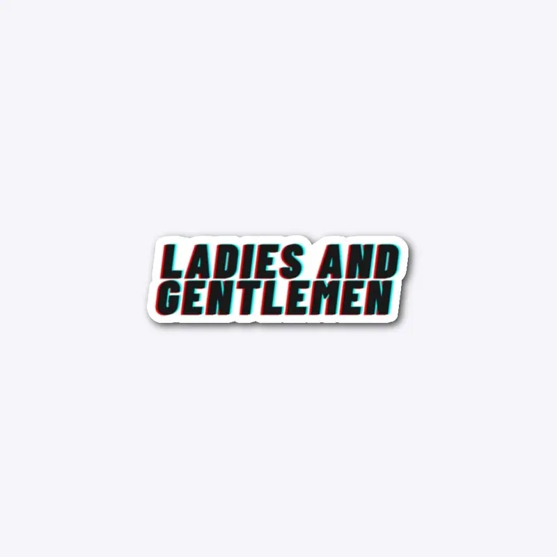 ''LADIES AND GENTLEMEN'' Die Cut Sticker